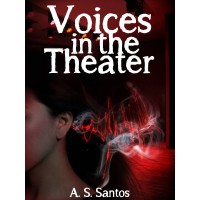 Voices in the Theater - Student Paranormal Research Group Book 1 by A.S. Santos